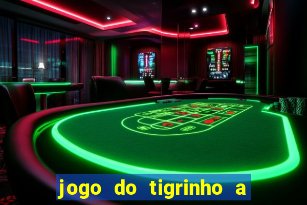 jogo do tigrinho a partir de r$ 1